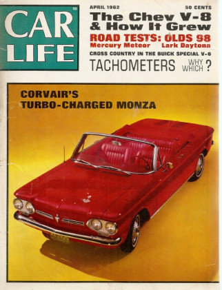 CAR LIFE 1962 APR - TURBO MONZA, LARK DAYTONA, METEOR & OLDS 98 TESTED